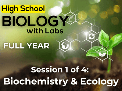 High School Biology Series 1 of 4: Biochemistry and Ecology