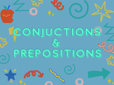 English Grammar Series: Conjunctions & Prepositions