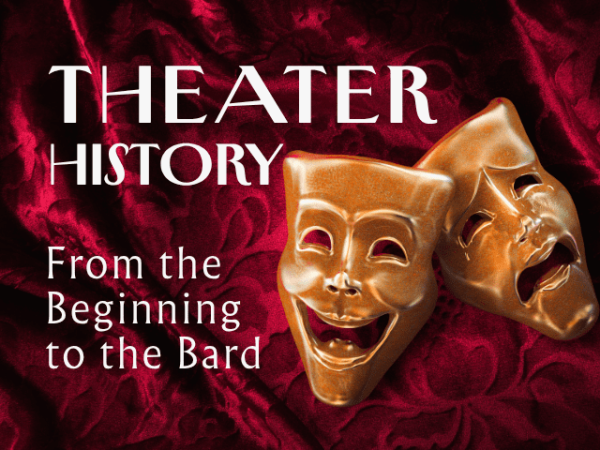 Theater History: From the Beginning to the Bard
